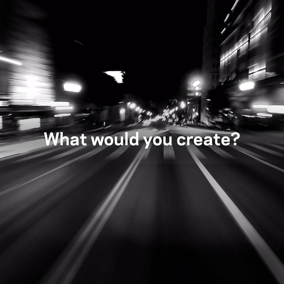 What would you create?